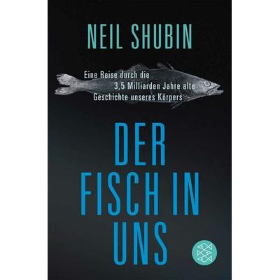 Der Fisch in uns, Taschenbuch von Neil Shubin, Fischer Taschenbuch Verlag, 978-3-596-17442-3
