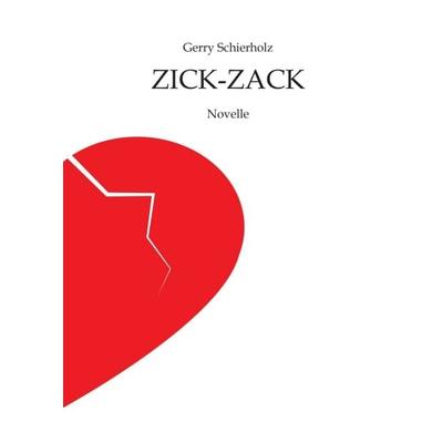 ZICK-ZACK, Taschenbuch von Gerry Schierholz, Tredition, 978-3-7482-6669-3