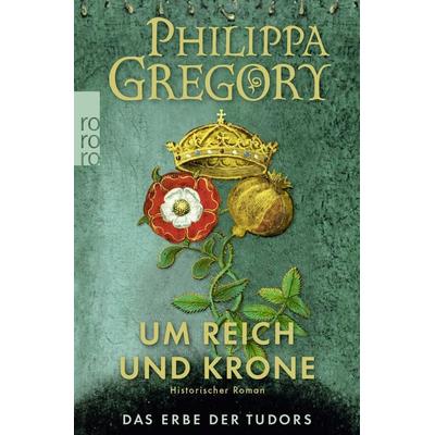 Um Reich und Krone, Taschenbuch von Philippa Gregory, Rowohlt Taschenbuch