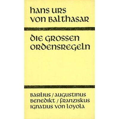 Die grossen Ordensregeln, Gebundene Ausgabe von Hans Urs Balthasar,L. Casutt,W. Fässler,W. Hümpfner,L. Hunkeler, Johannes Verlag, 978-3-89411-066-6