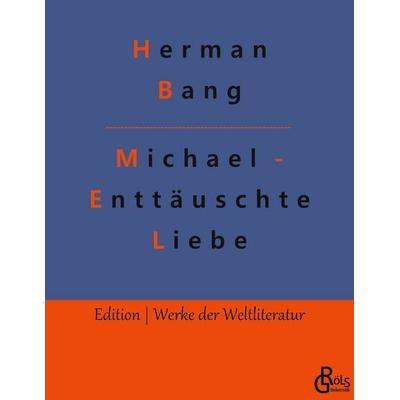 Michael - Enttäuschte Liebe, Taschenbuch von Herman Bang, Gröls Verlag, 978-3-96637-433-0
