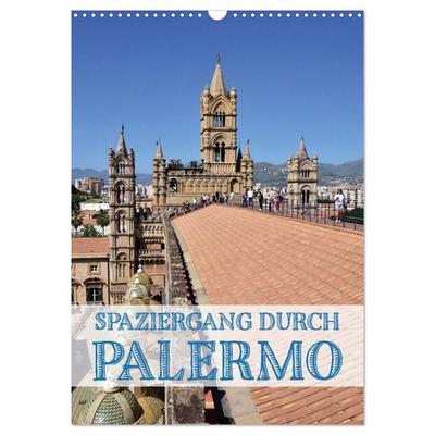 Spaziergang durch Palermo (Wandkalender 2027 DIN A3 hoch), CALVENDO Monatskalender