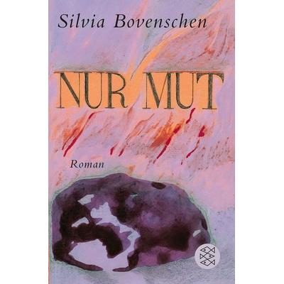 Nur Mut, Taschenbuch von Silvia Bovenschen, Fischer Taschenbuch Verlag, 978-3-596-19719-4