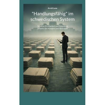 'Handlungsfähig' im schwedischen System, Taschenbuch von Arvid Lane, BoD – Books on Demand, 978-3-695-74401-5