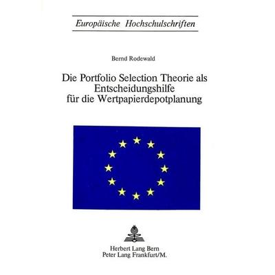 Die Portfolio Selection Theorie als Entscheidungshilfe für die Wertpapierdepotplanung, Taschenbuch von Bernd Rodewald, Peter Lang AG, Internationaler