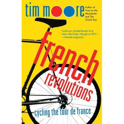 French Revolutions, Taschenbuch von Tim Moore, St. Martins Press-3PL, 978-0-312-31612-9