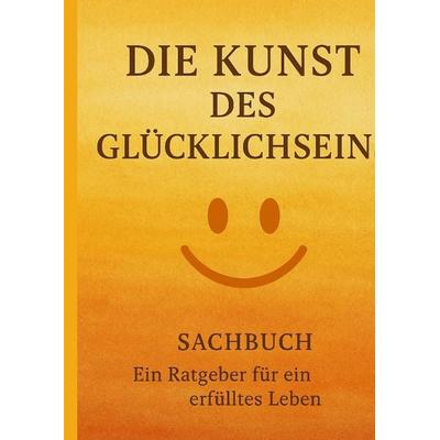 Die Kunst des Glücklichseins, Gebundene Ausgabe von Dave Red, Tredition, 978-3-384-57108-3