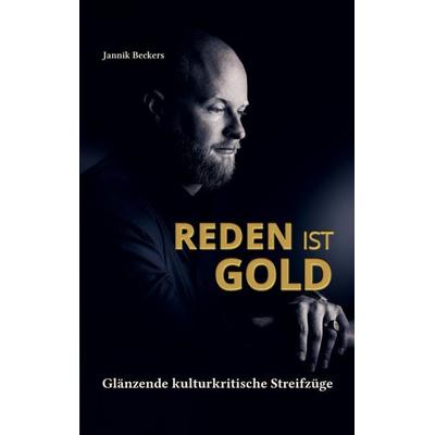 Reden ist Gold, Taschenbuch von Jannik Beckers, BoD – Books on Demand, 978-3-696-37215-6