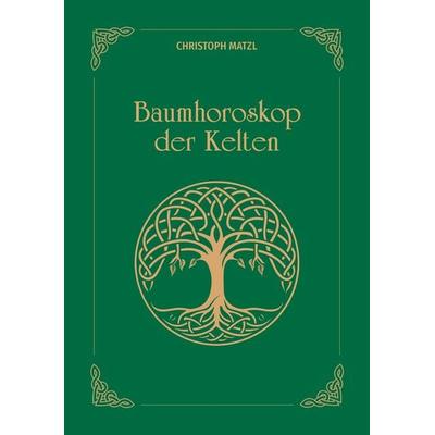 Baumhoroskop der Kelten, Gebundene Ausgabe von Christoph Matzl, Carl Ueberreuter Verlag, 978-3-8000-7904-9