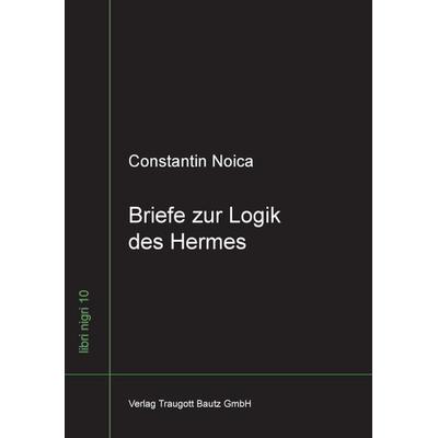 Briefe zur Logik des Hermes, Gebundene Ausgabe von Constantin Noica, Traugott Bautz, 978-3-88309-435-9