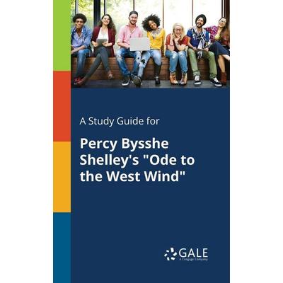 A Study Guide for Percy Bysshe Shelley's 'Ode to the West Wind'; Taschenbuch von Cengage Learning Gale, Gale, Study Guides, 978-1-375-40080-0