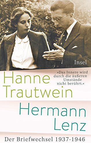 Hermann Lenz - »Das Innere wird durch die äußeren Umstände nicht berührt«: Hanne Trautwein – Hermann Lenz. Der Briefwechsel 1937-1946 - Preis vom 11.10.2026 03:10:56 h