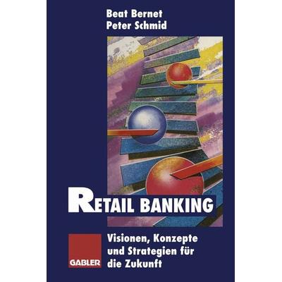 Retail Banking, Taschenbuch von , Betriebswirtschaftlicher Verlag Gabler, 978-3-322-84615-0