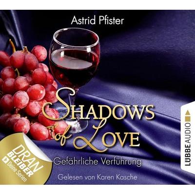 Shadows of Love, Folge 7: Gefährliche Verführung - Astrid Pfister, Audio, 9783838777856