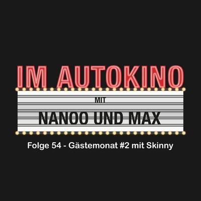 Im Autokino, Folge 54: Gästemonat & 2 mit Skinny - Max,Chris Nanoo, Audio, 4260507136848
