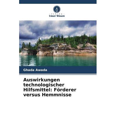 Auswirkungen technologischer Hilfsmittel: Förderer versus Hemmnisse, Taschenbuch von Ghada Awada, Verlag Unser Wissen