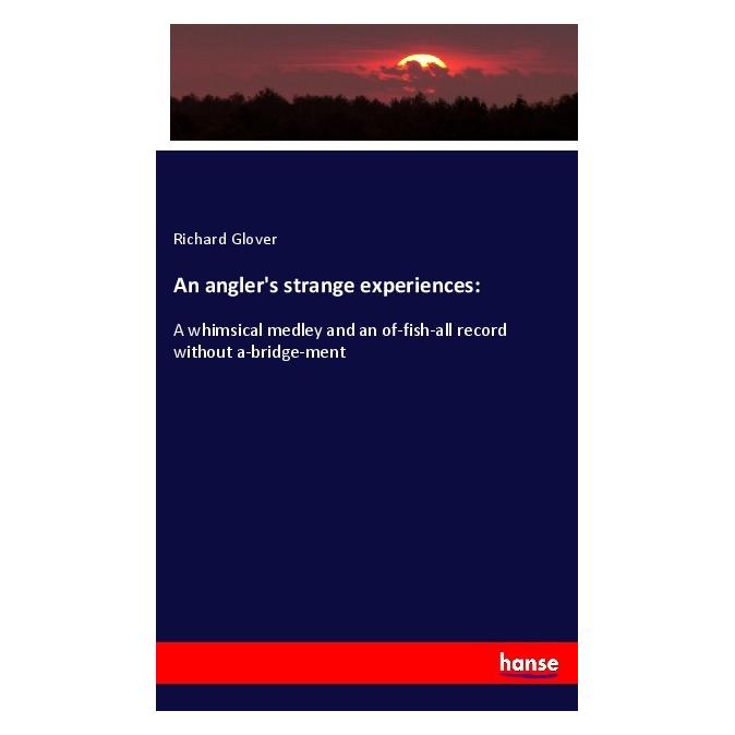 Hansebooks An angler's strange experiences: (Englisch, Softcover, Richard Glover) (56059176)