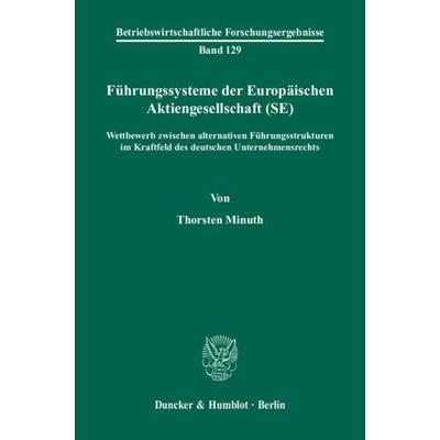 Führungssysteme der Europäischen Aktiengesellschaft (SE)., Taschenbuch von Thorsten Minuth, Duncker & Humblot, 978-3-428-11722-2