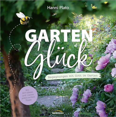 Hanni Plato - GartenGlück: Begegnungen mit Gott im Garten - Preis vom 09.10.2026 07:28:09 h