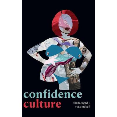 Confidence Culture, Gebundene Ausgabe von Shani Orgad, Duke University Press, 978-1-4780-1453-9