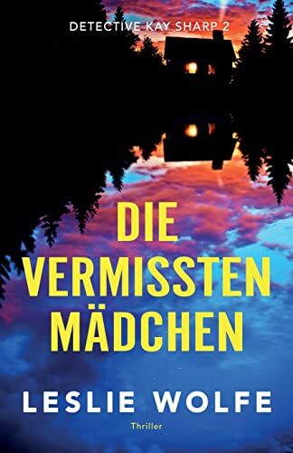 Leslie Wolfe - Die vermissten Mädchen: Thriller (Detective Kay Sharp, Band 2) - Preis vom 09.10.2026 07:28:09 h