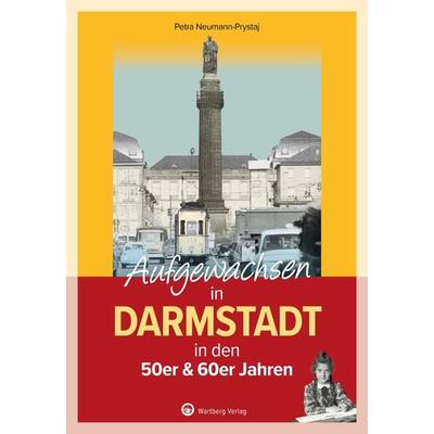 Aufgewachsen in Darmstadt in den 50er & 60er Jahren, Gebundene Ausgabe von Petra Neumann-Prystaj, Wartberg Verlag, 978-3-8313-3542-8