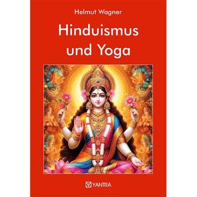 Hinduismus und Yoga, Gebundene Ausgabe von Helmut Wagner, Yantra, 978-3-903276-44-4