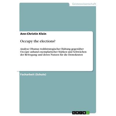 Occupy the elections?, Taschenbuch von Ann-Christin Klein, GRIN, 978-3-656-36111-4