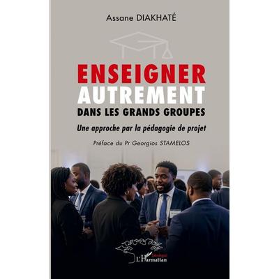 Enseigner autrement dans les grands groupes, Taschenbuch von Assane Diakhaté, Harmattan Sénégal, 978-2-336-58442-3