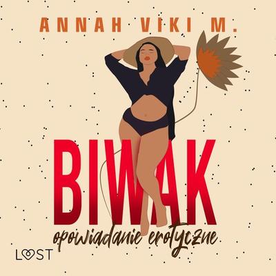 Biwak – opowiadanie erotyczne - Annah Viki M., Audio, 9788728466421
