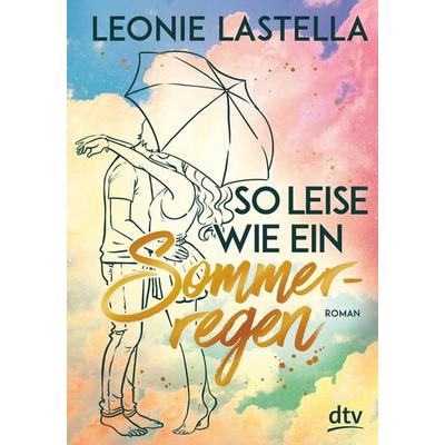 So leise wie ein Sommerregen, Taschenbuch von Leonie Lastella, dtv, 978-3-423-74069-2