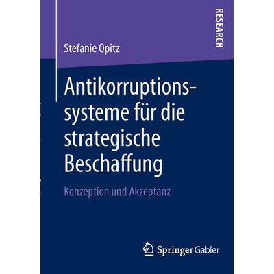 Antikorruptionssysteme für die strategische Beschaffung, Taschenbuch von Stefanie Opitz, Springer Fachmedien Wiesbaden GmbH, 978-3-658-00819-2