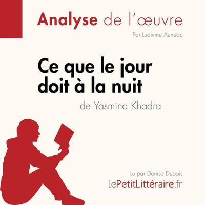 Ce que le jour doit à la nuit de Yasmina Khadra (Fiche de lecture) - LePetitLitteraire,Ludivine Auneau, Audio, 9782808030649