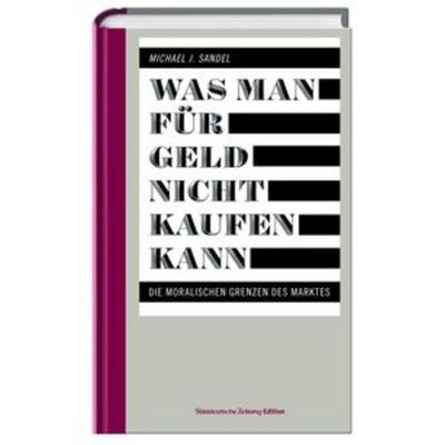 Was man für Geld nicht kaufen kann, Gebundene Ausgabe von Michael J. Sandel, Süddeutsche Zeitung