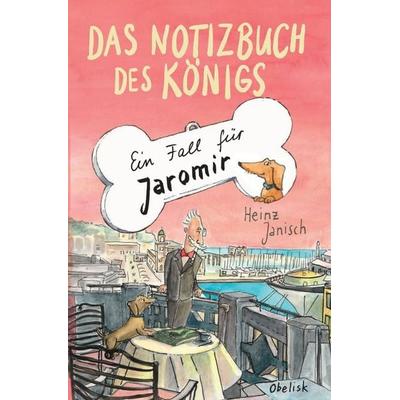Das Notizbuch des Königs, Gebundene Ausgabe von Heinz Janisch,Braun Verena, Obelisk Verlag ein Imprint der Verlagsanstalt Tyrolia Gesellschaft m. b.