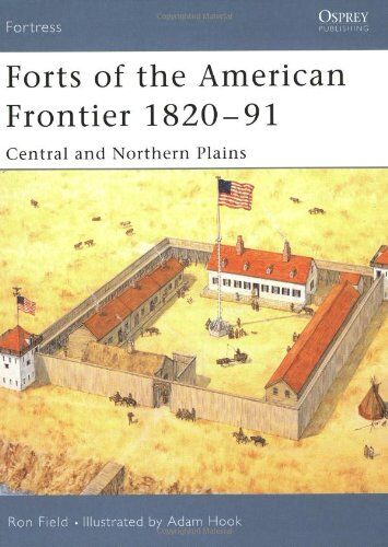 Ron Field - Forts of the American Frontier 1820-91: Central and Northern Plains (Fortress) - Preis vom 11.10.2026 15:43:13 h