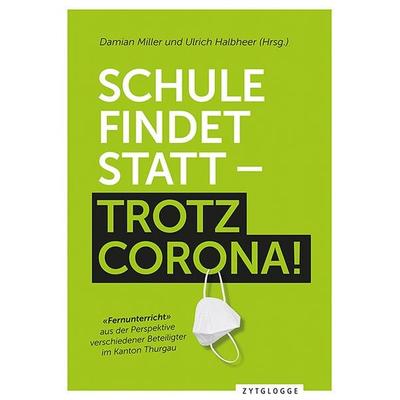 Schule findet statt - trotz Corona, Taschenbuch von Damian Miller, Zytglogge, 978-3-7296-5169-2