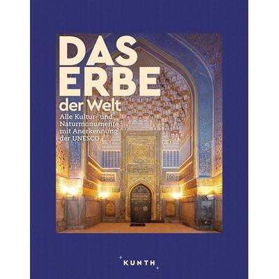 KUNTH Bildband Das Erbe der Welt 2024/2025, Gebundene Ausgabe von Kunth Verlag, Kunth Verlag, 978-3-96965-205-3