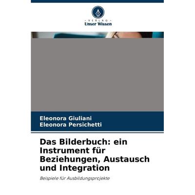 Das Bilderbuch: ein Instrument für Beziehungen, Austausch und Integration, Taschenbuch von Eleonora Giuliani,Eleonora Persichetti, Verlag Unser
