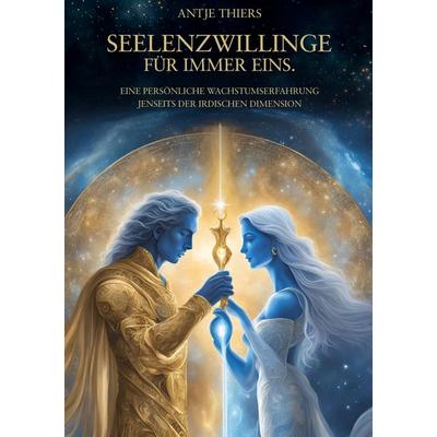 Seelenzwillinge - Für immer eins., Gebundene Ausgabe von Antje Thiers, BoD – Books on Demand, 978-3-7693-2112-8