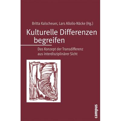 Kulturelle Differenzen begreifen, Taschenbuch von Britta Kalscheuer,Lars Allolio-Näcke,Lars Allolio-Näcke, Campus, 978-3-593-38475-7