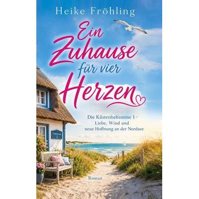 Ein Zuhause für vier Herzen, Gebundene Ausgabe von Heike Fröhling, BoD – Books on Demand, 978-3-696-36427-4