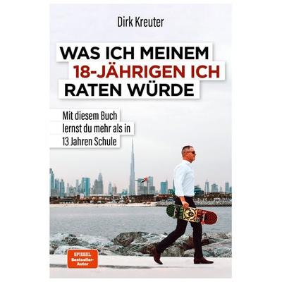Was ich meinem 18-jährigen Ich raten würde, Gebundene Ausgabe von Dirk Kreuter, Finanzbuch Verlag, 978-3-95972-345-9