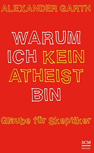 Alexander Garth - Warum ich kein Atheist bin - Preis vom 05.10.2026 03:47:11 h