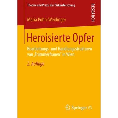 Heroisierte Opfer, Taschenbuch von Maria Pohn-Weidinger, Springer Fachmedien Wiesbaden GmbH, 978-3-658-04219-6