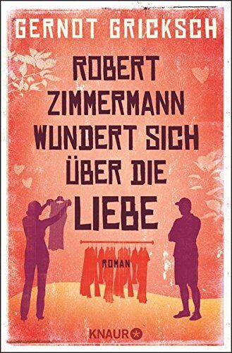 Gernot Gricksch - Robert Zimmermann wundert sich über die Liebe: Roman - Preis vom 11.10.2026 15:43:13 h