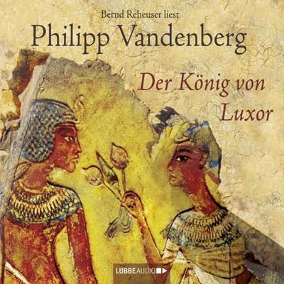 Der König von Luxor - Philipp Vandenberg, Audio, 9783838766515