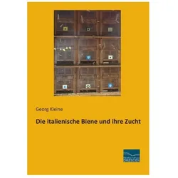 Die italienische Biene und ihre Zucht, Ratgeber von Georg Kleine