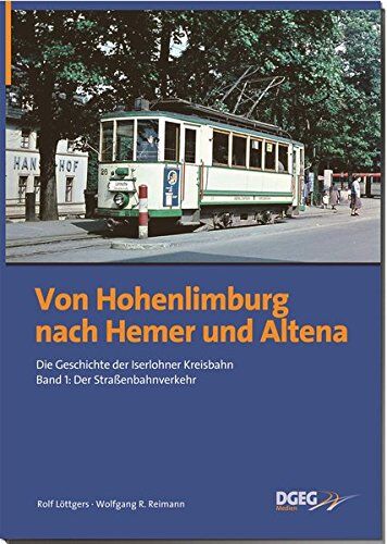 Rolf Löttgers - Von Hohenlimburg nach Hemer und Altena: Die Geschichte der Iserlohner Kreisbahn, Band 1: der Straßenbahnverkehr - Preis vom 30.09.2026 09:01:18 h