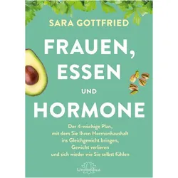 Frauen, Essen, und Hormone, Ratgeber von Sara Gottfried